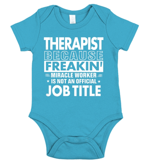 Therapist Funny Job Title Shirt Therapist Is Freaking Miracle Worker Funny Tshirt Short Sleeve Baby One-Piece