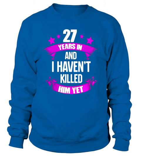 27th Wedding Anniversary T-Shirt For Wife. Funny Gifts Ideas Sweatshirt Unisex