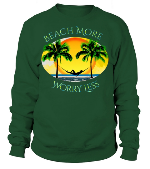 Beach More and Worry Less Summer Vacation Sweatshirt Unisex