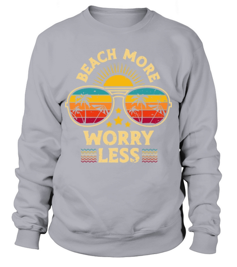 Beach More Worry Less Sweatshirt Unisex