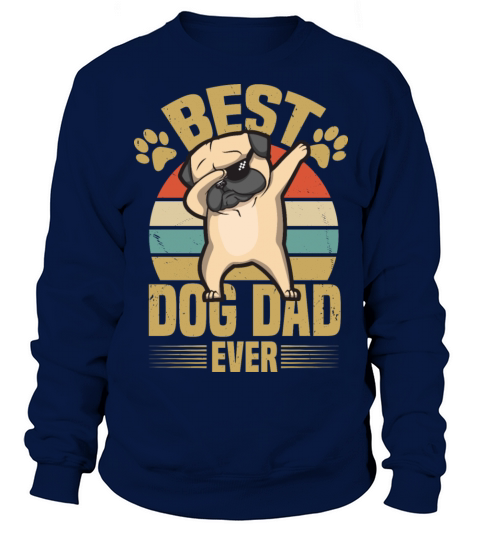 Best Dog Dad Ever - Pug Dabbing Sweatshirt Unisex