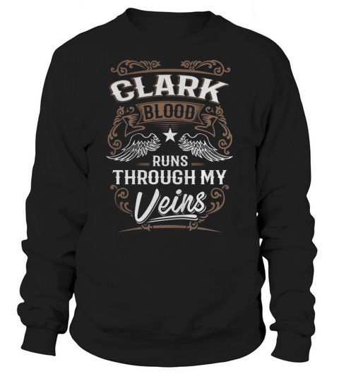 CLARK Blood Runs Through My Veins Legend name gifts T Shirt Sweatshirt Unisex