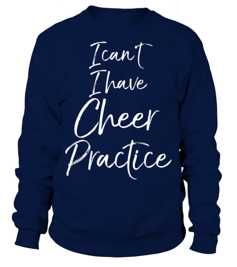 Funny Cheerleading Quote I CanT I Have Cheer Prac Sweatshirt Unisex