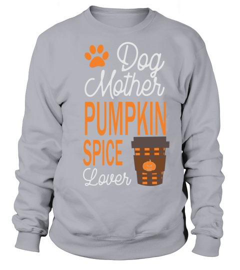Halloween Dog Mother and Pumpkin Spice Lover Sweatshirt Unisex