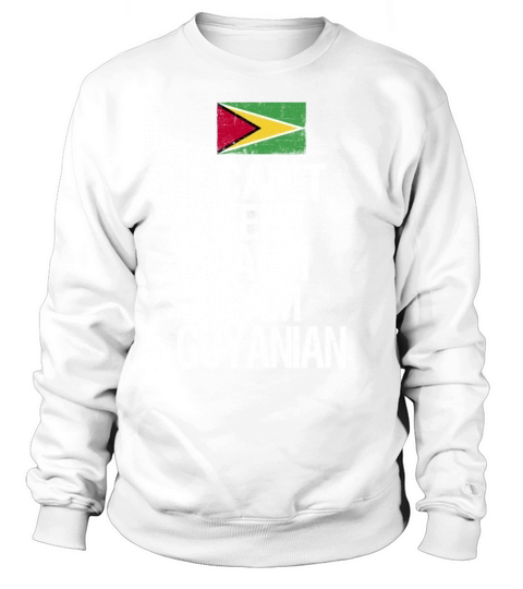I can not keep calm I am Guyanian Sweatshirt Unisex