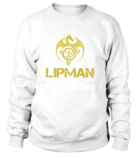 Ireland Wales Scotland LIPMAN Another Celtic Legend Name Shirts Sweatshirt Unisex