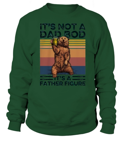 It’s not a dad bod It’s a father figure Bear vintage Sweatshirt Unisex