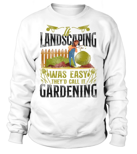 Landscaper Landscaping Landscape Sweatshirt Unisex