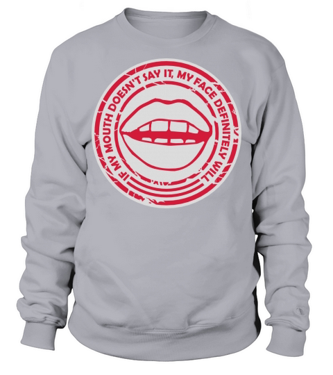 my face definitely will Sweatshirt Unisex