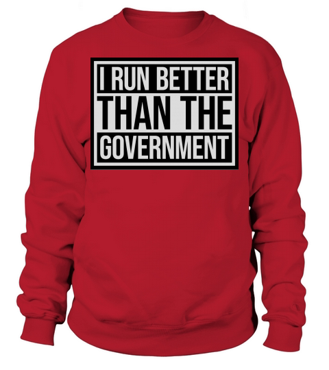 run better than government Sweatshirt Unisex