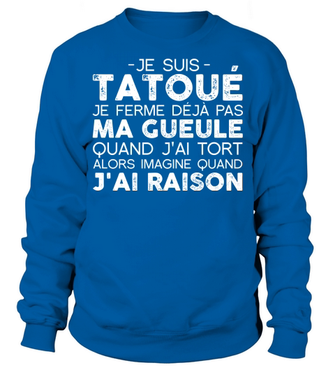 TATOUE JE FERME DEJA PAS MA GUEULE Sweatshirt Unisex