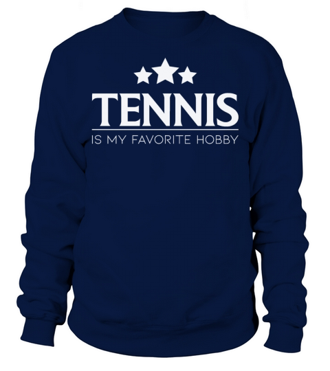 Tennis Is My Favorite Hobby Tennis Quote Sweatshirt Unisex