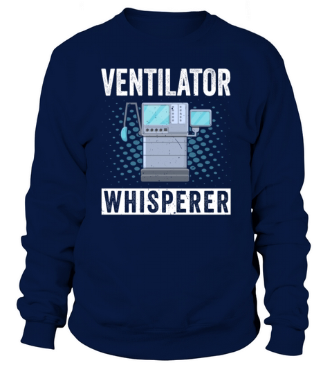 Ventilator Whisperer - Lungs Therapy Therapist RT Sweatshirt Unisex