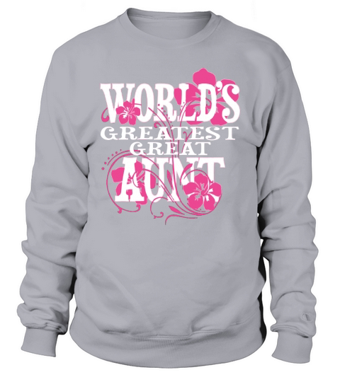 Worlds Greatest Great Aunt T Shirt Sweatshirt Unisex