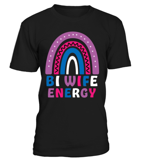 Bi Wife Energy Gay Pride Lesbian LGBT Rainbow T-Shirt Unisex