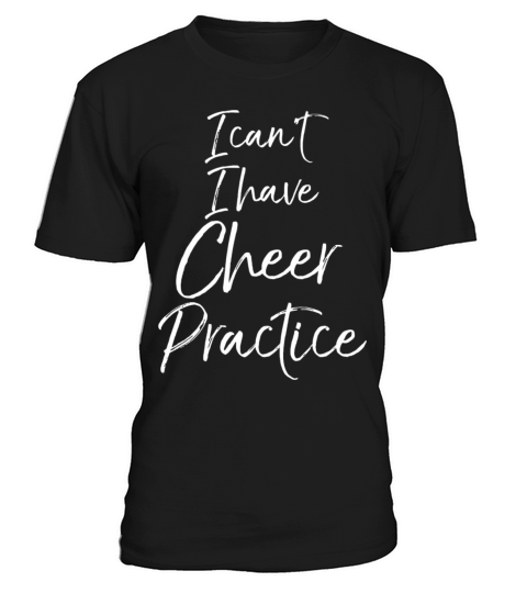 Funny Cheerleading Quote I CanT I Have Cheer Prac T-Shirt Unisex