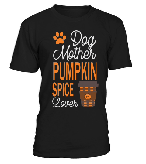 Halloween Dog Mother and Pumpkin Spice Lover T-Shirt Unisex