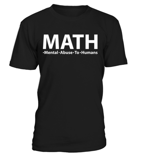 Math Mental Abuse To Humans Funny Math Lover T-Shirt Unisex