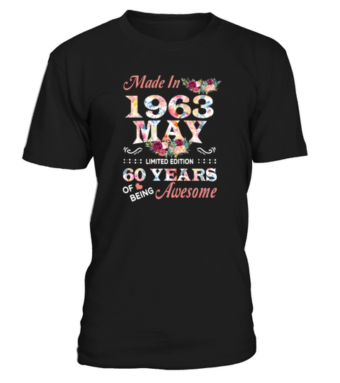 May 1963 Flower 60 Years Of Being Awesome T-Shirt Unisex