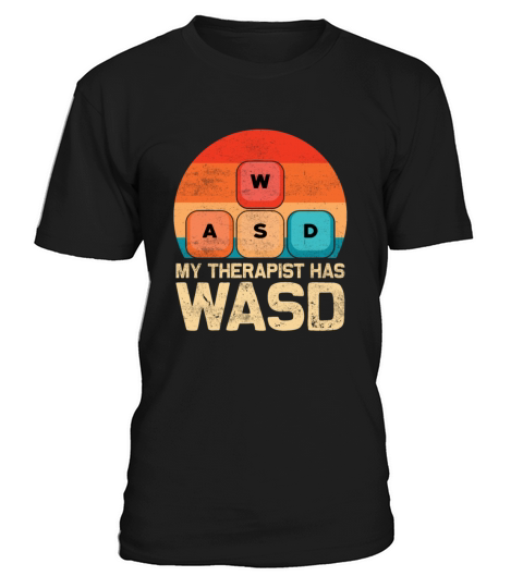 My Therapist Has WASD Funny PC Gamer Quote Vintage T-Shirt Unisex