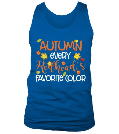 Autumn Every Redheads Favorite Color Funny Girls Tank Top Unisex