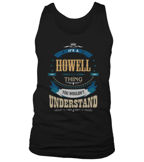 HOWELL, Its a HOWELL thing Tank Top Unisex
