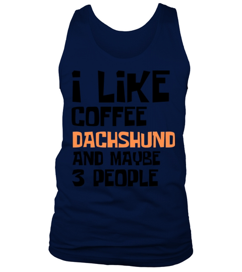 I Like Coffee Dachshund And Maybe 3 People Tank Top Unisex