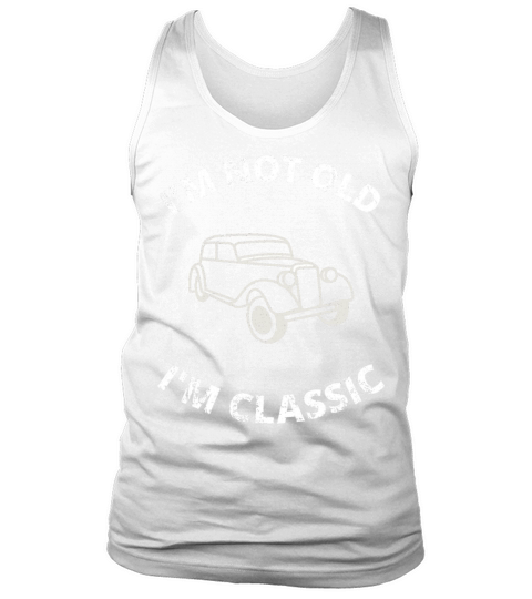 Im Not Old Im Classic Tank Top Unisex
