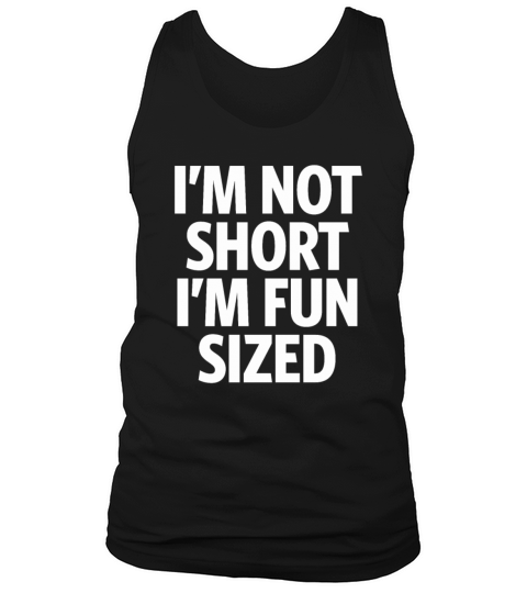 Im Not Short Im Fun Sized - Funny sayings Tank Top Unisex