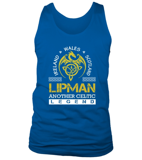 Ireland Wales Scotland LIPMAN Another Celtic Legend Name Shirts Tank Top Unisex