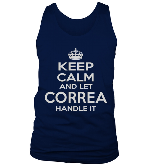 Keep Calm and Let CORREA Handle it. Gift T-Shirt Tank Top Unisex