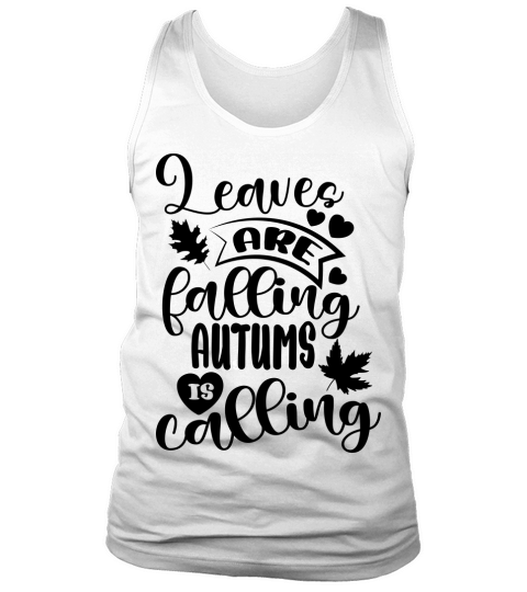 Leaves are falling  Autums is calling Tank Top Unisex