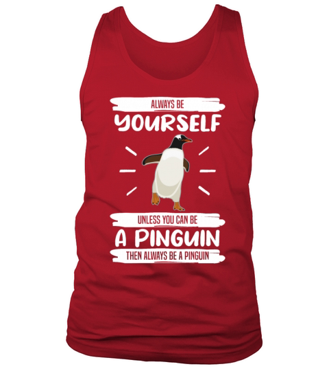 Penguin Always Be Yourself Quote Funny Gift Idea Tank Top Unisex