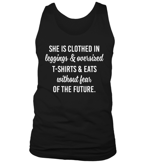 She Is Clothed In Leggings Oversized T Shirt Eats Tank Top Unisex