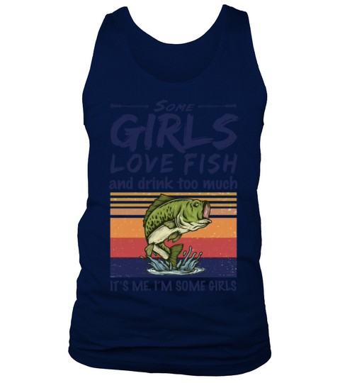 Some Girls Love Fish And Drink Too Much Vintage Tank Top Unisex