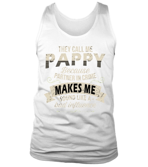 They Call Me Pappy Bad Influence 2020 Tank Top Unisex