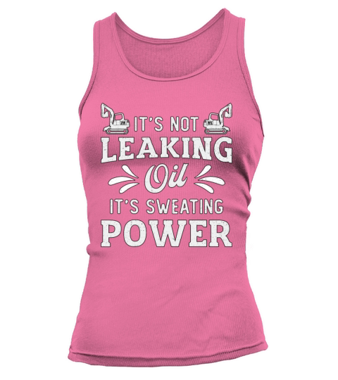 Excavator Its Not Leaking Oil Construction Worker Tank top Woman