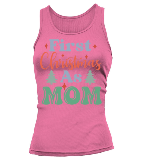 First Christmas As A Mom Funny Christmas New Mommy Tank top Woman