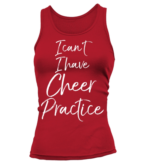 Funny Cheerleading Quote I CanT I Have Cheer Prac Tank top Woman