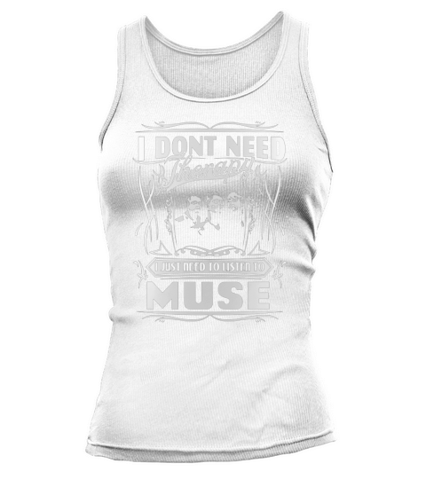 I dont need therapy I just need to listen to muse Tank top Woman