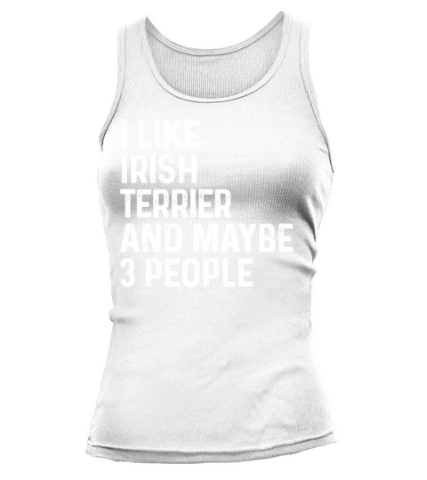 I Like Irish Terrier And Maybe 3 People Dog Lover Tank top Woman