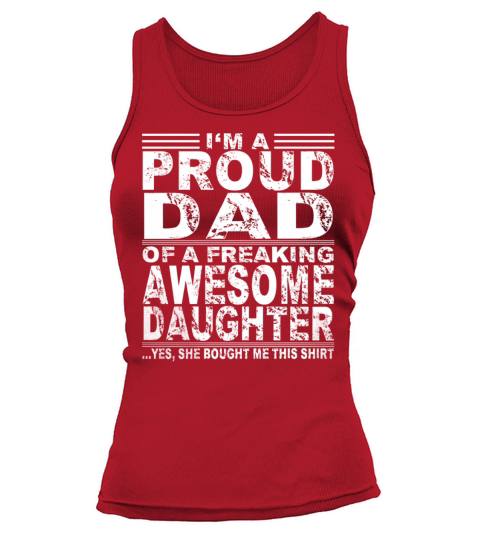 Im a proud dad of a freaking awesome Daughter Tank top Woman