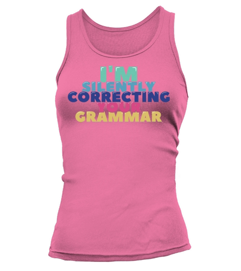 Im Silently Correcting Your Grammar Tank top Woman