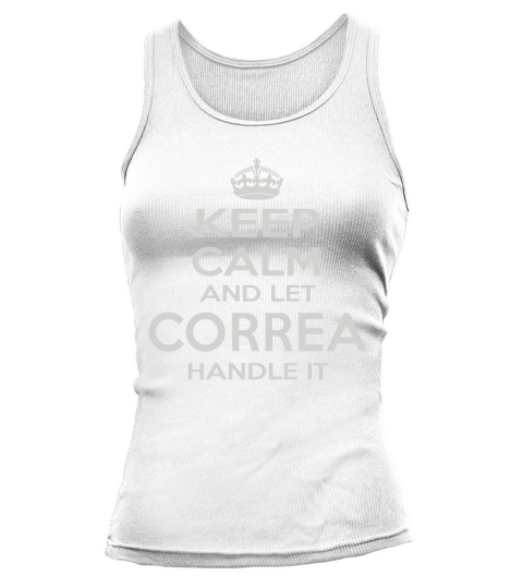 Keep Calm and Let CORREA Handle it. Gift T-Shirt Tank top Woman