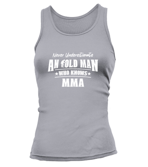 Never Underestimate an Old Man Who Knows MMA Tank top Woman