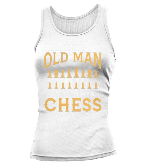 Never Underestimate An Old Man Who Plays Chess TShirt Tank top Woman