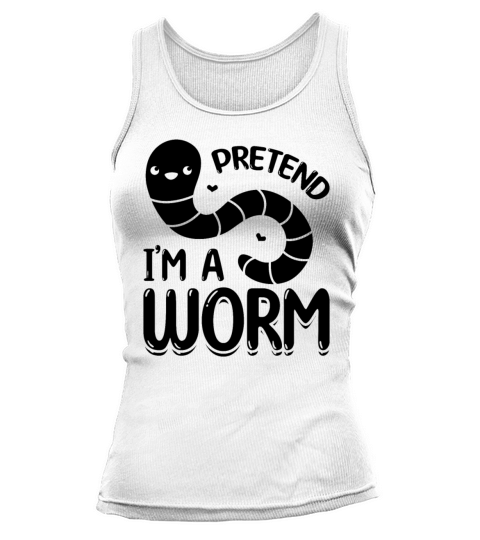 Pretend Im A Worm Cute Worm Composting Worm Lover Tank top Woman
