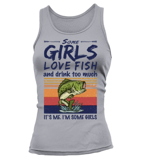 Some Girls Love Fish And Drink Too Much Vintage Tank top Woman