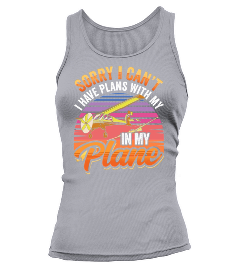Sorry I Cant I Have Plans With My Plane Hobby Tank top Woman