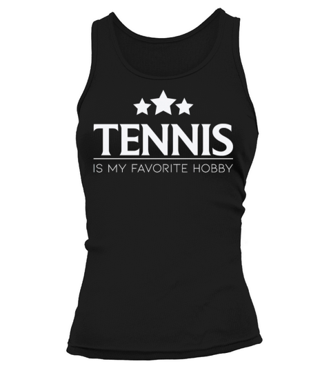 Tennis Is My Favorite Hobby Tennis Quote Tank top Woman